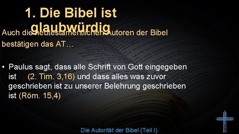 1. Die Bibel ist Auch dieglaubwürdig neutestamentlichen Autoren der Bibel bestätigen das AT… •