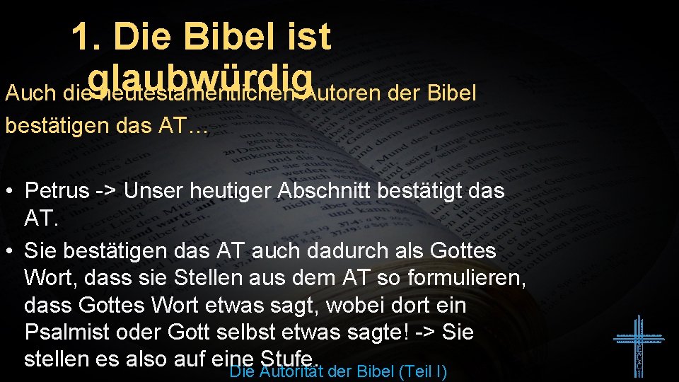 1. Die Bibel ist Auch dieglaubwürdig neutestamentlichen Autoren der Bibel bestätigen das AT… •