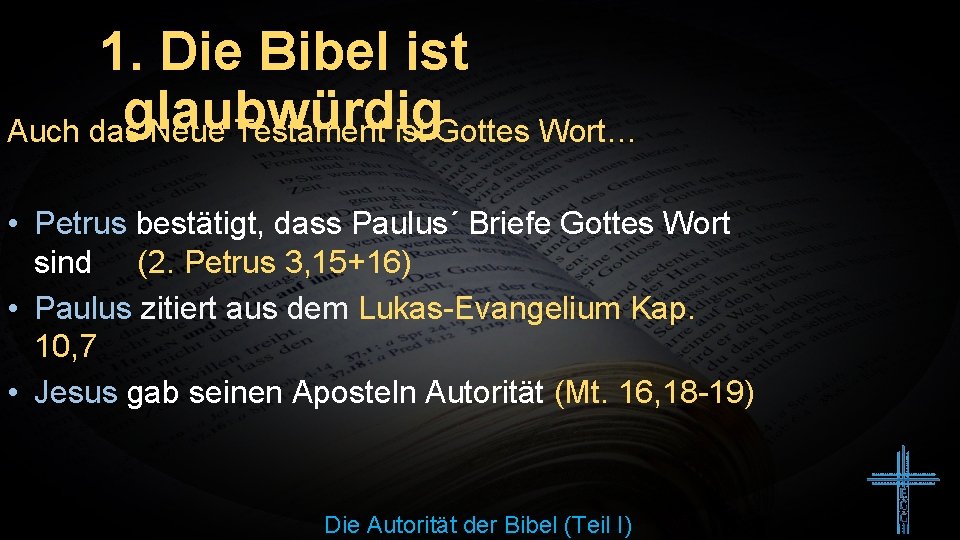 1. Die Bibel ist glaubwürdig Auch das Neue Testament ist Gottes Wort… • Petrus