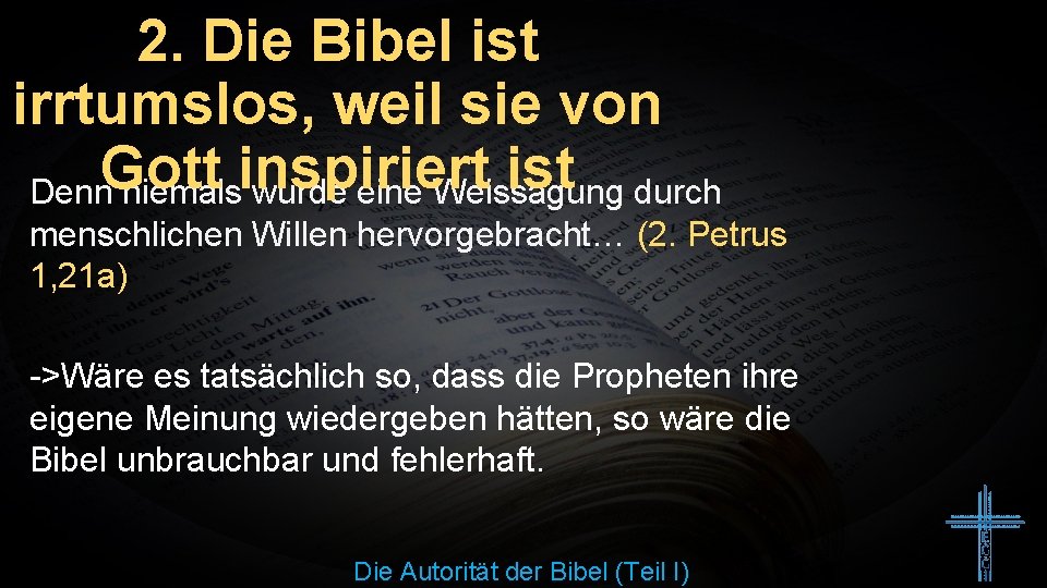 2. Die Bibel ist irrtumslos, weil sie von ist durch Denn. Gott niemalsinspiriert wurde