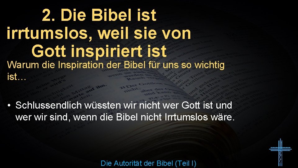 2. Die Bibel ist irrtumslos, weil sie von Gott inspiriert ist Warum die Inspiration