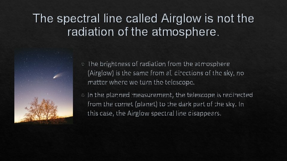 The spectral line called Airglow is not the radiation of the atmosphere. The brightness