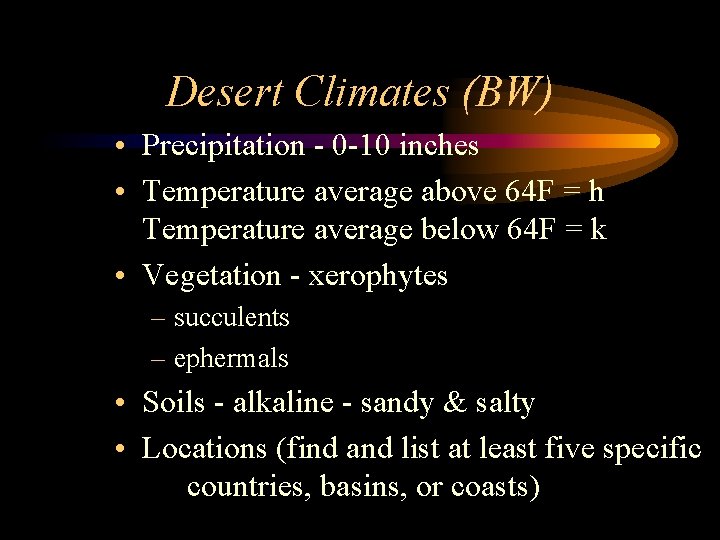 Desert Climates (BW) • Precipitation - 0 -10 inches • Temperature average above 64