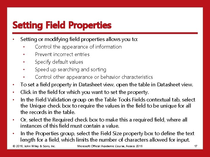 Setting Field Properties • • • Setting or modifying field properties allows you to: