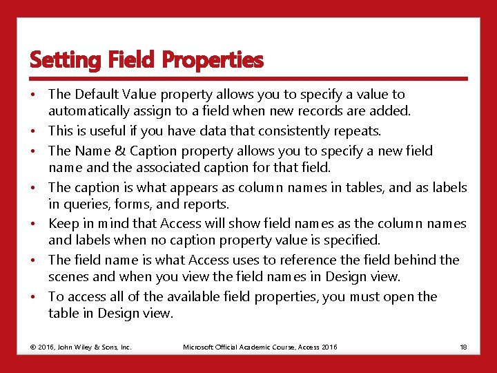 Setting Field Properties • The Default Value property allows you to specify a value