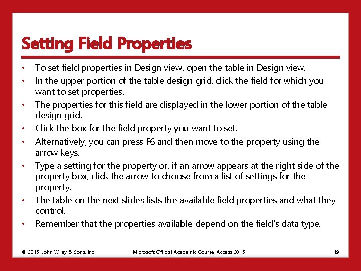 Setting Field Properties • • To set field properties in Design view, open the