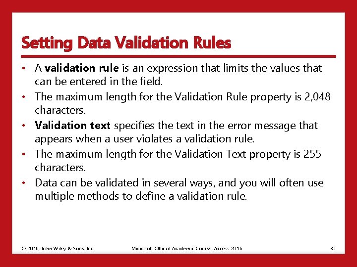 Setting Data Validation Rules • A validation rule is an expression that limits the