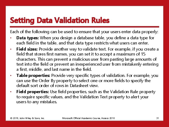 Setting Data Validation Rules Each of the following can be used to ensure that