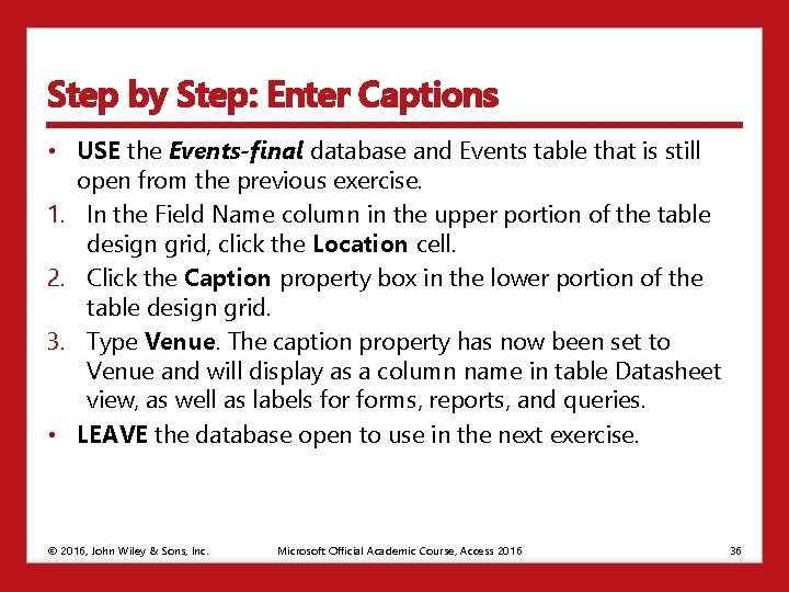 Step by Step: Enter Captions • USE the Events-final database and Events table that