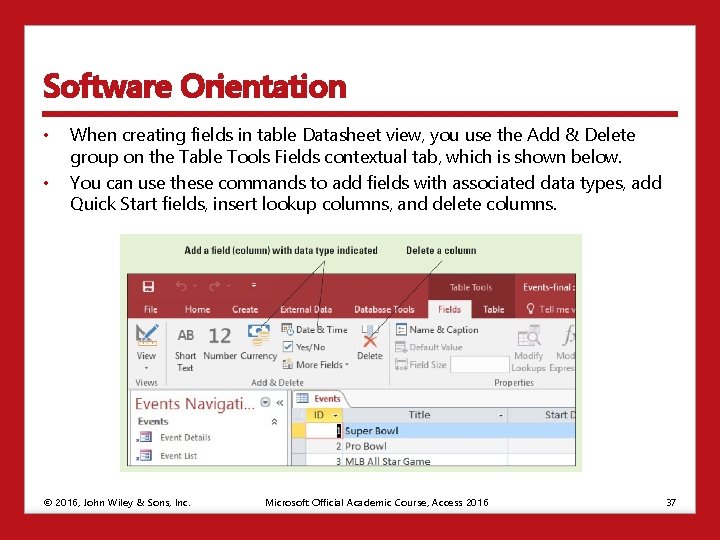 Software Orientation • • When creating fields in table Datasheet view, you use the