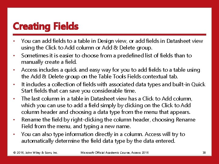 Creating Fields • • You can add fields to a table in Design view,