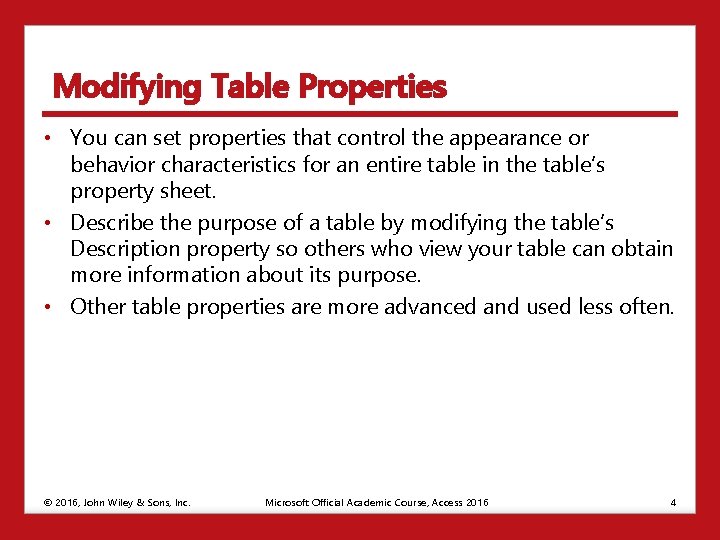 Modifying Table Properties • You can set properties that control the appearance or behavior