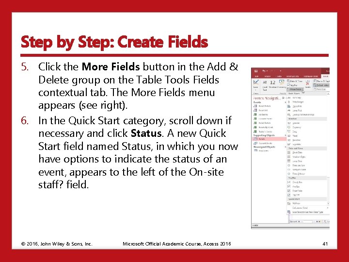 Step by Step: Create Fields 5. Click the More Fields button in the Add