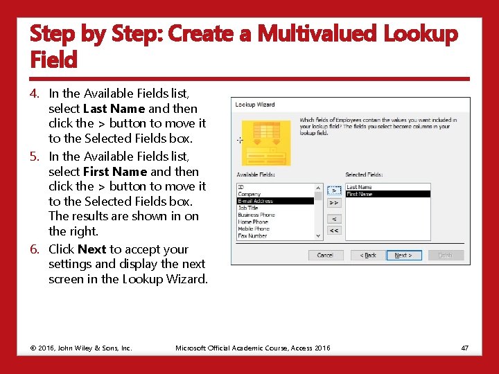 Step by Step: Create a Multivalued Lookup Field 4. In the Available Fields list,