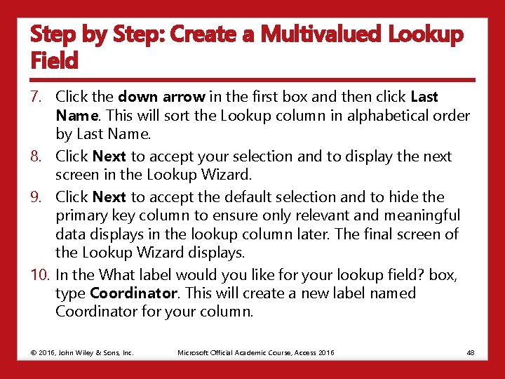 Step by Step: Create a Multivalued Lookup Field 7. Click the down arrow in