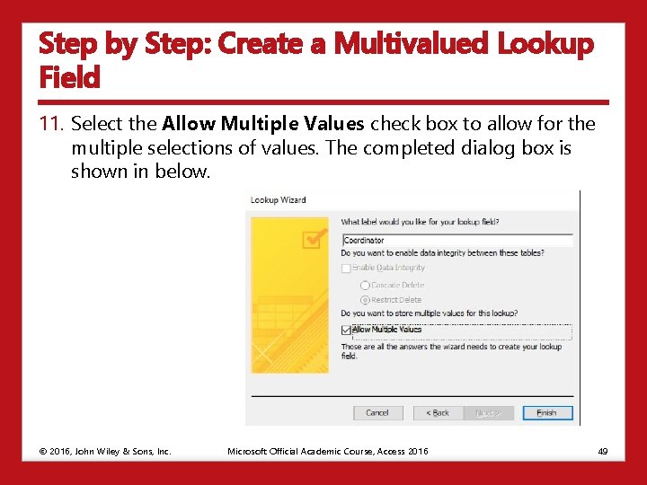 Step by Step: Create a Multivalued Lookup Field 11. Select the Allow Multiple Values