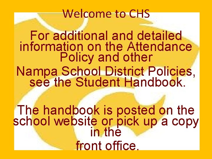 Welcome to CHS For additional and detailed information on the Attendance Policy and other