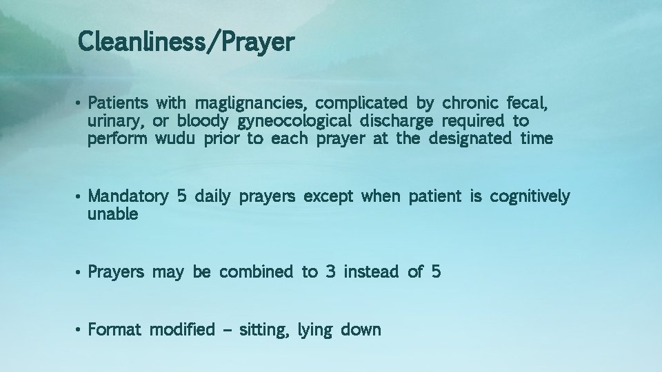 Cleanliness/Prayer • Patients with maglignancies, complicated by chronic fecal, urinary, or bloody gyneocological discharge