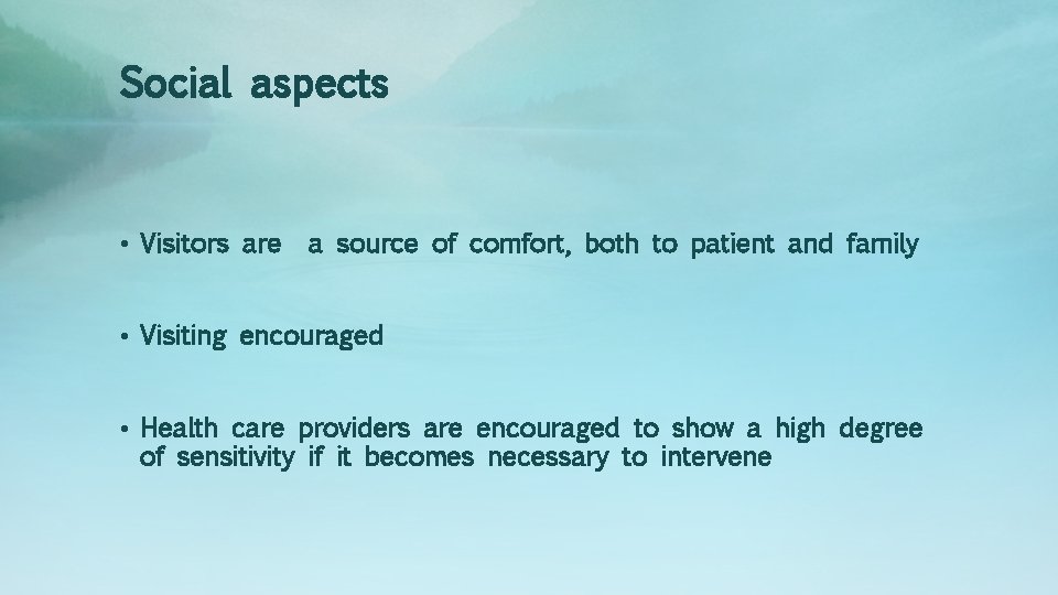 Social aspects • Visitors are a source of comfort, both to patient and family