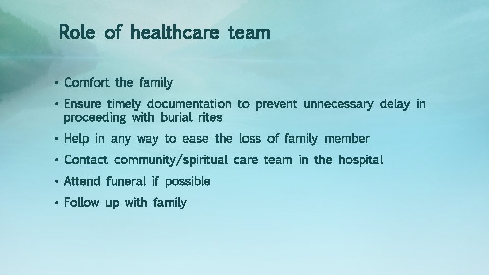 Role of healthcare team • Comfort the family • Ensure timely documentation to prevent