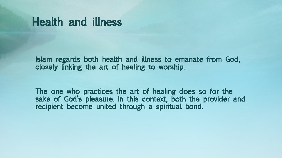 Health and illness Islam regards both health and illness to emanate from God, closely