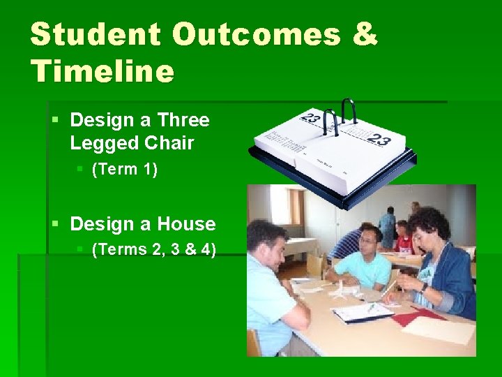Student Outcomes & Timeline § Design a Three Legged Chair § (Term 1) §
