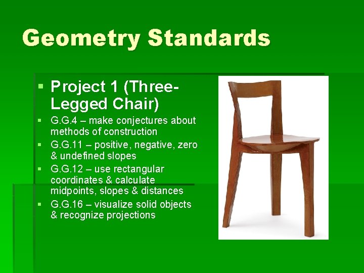 Geometry Standards § Project 1 (Three. Legged Chair) § G. G. 4 – make