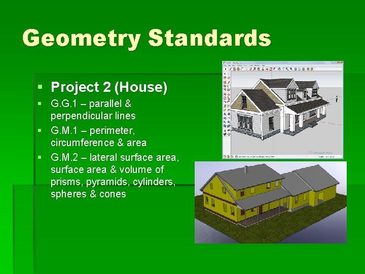 Geometry Standards § Project 2 (House) § G. G. 1 – parallel & perpendicular