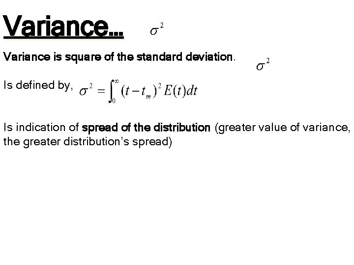 Variance… Variance is square of the standard deviation. Is defined by, Is indication of Variance… Variance is square of the standard deviation. Is defined by, Is indication of