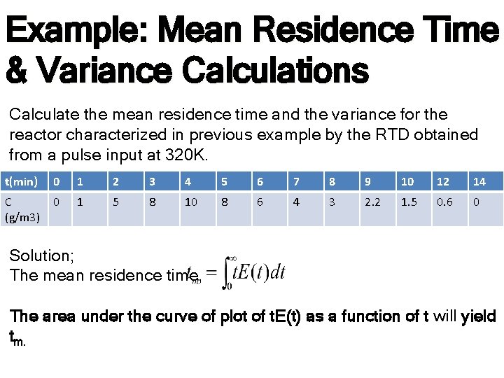 Example: Mean Residence Time & Variance Calculations Calculate the mean residence time and the Example: Mean Residence Time & Variance Calculations Calculate the mean residence time and the