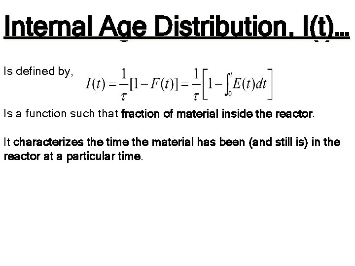 Internal Age Distribution, I(t)… Is defined by, Is a function such that fraction of Internal Age Distribution, I(t)… Is defined by, Is a function such that fraction of