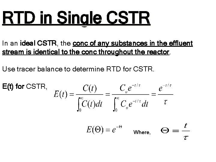 RTD in Single CSTR In an ideal CSTR, the conc of any substances in RTD in Single CSTR In an ideal CSTR, the conc of any substances in