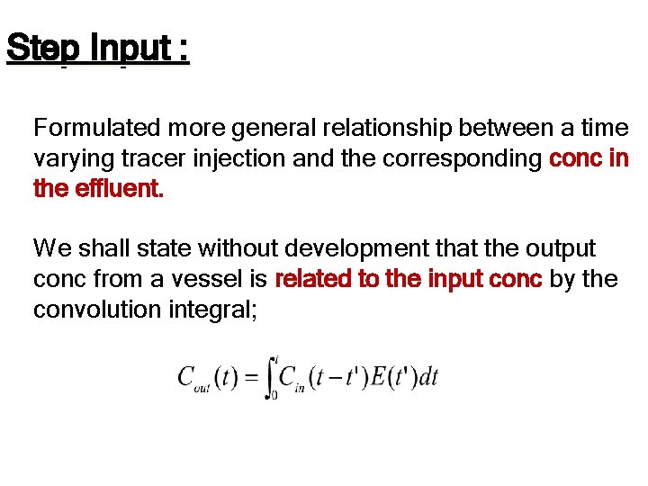 Step Input : Formulated more general relationship between a time varying tracer injection and Step Input : Formulated more general relationship between a time varying tracer injection and