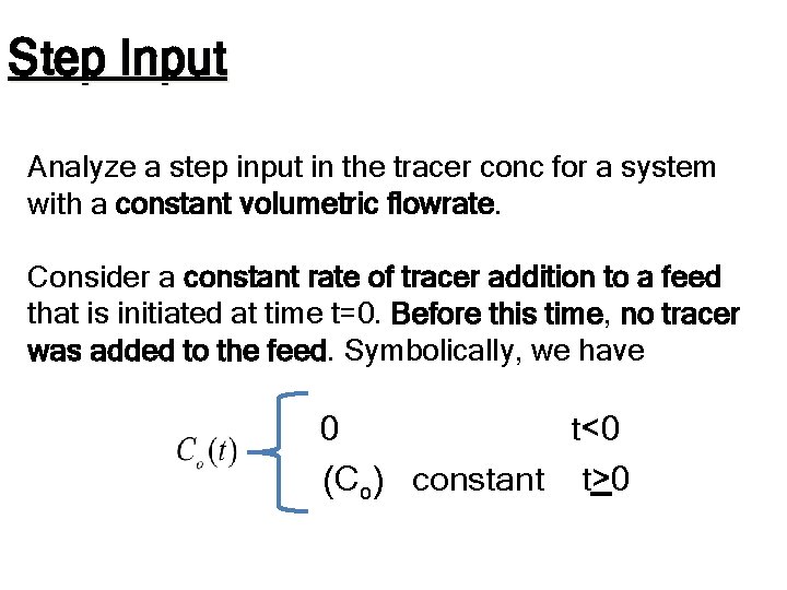 Step Input Analyze a step input in the tracer conc for a system with Step Input Analyze a step input in the tracer conc for a system with
