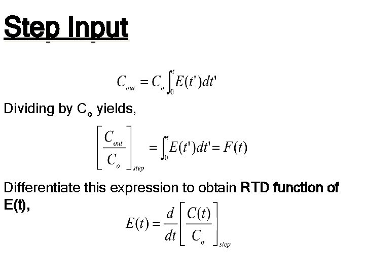 Step Input Dividing by Co yields, Differentiate this expression to obtain RTD function of Step Input Dividing by Co yields, Differentiate this expression to obtain RTD function of