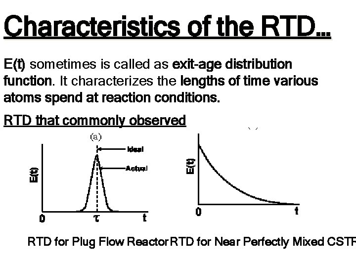 Characteristics of the RTD… E(t) sometimes is called as exit-age distribution function. It characterizes Characteristics of the RTD… E(t) sometimes is called as exit-age distribution function. It characterizes