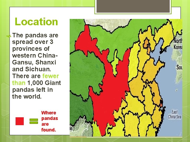 Location The pandas are spread over 3 provinces of western China. Gansu, Shanxi and