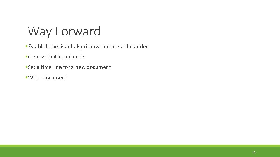 Way Forward §Establish the list of algorithms that are to be added §Clear with