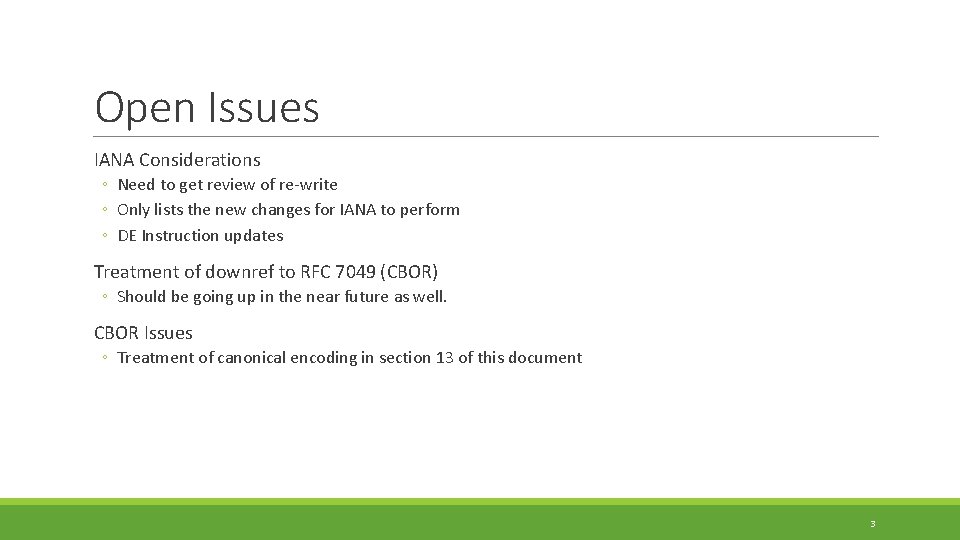 Open Issues IANA Considerations ◦ Need to get review of re-write ◦ Only lists
