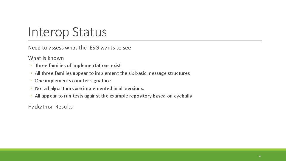 Interop Status Need to assess what the IESG wants to see What is known