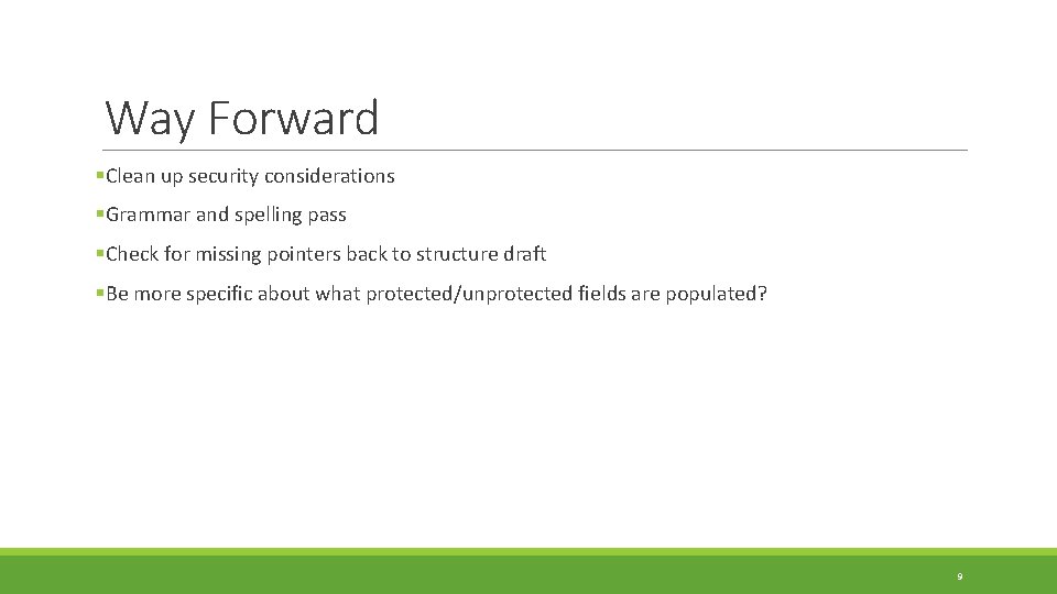 Way Forward §Clean up security considerations §Grammar and spelling pass §Check for missing pointers
