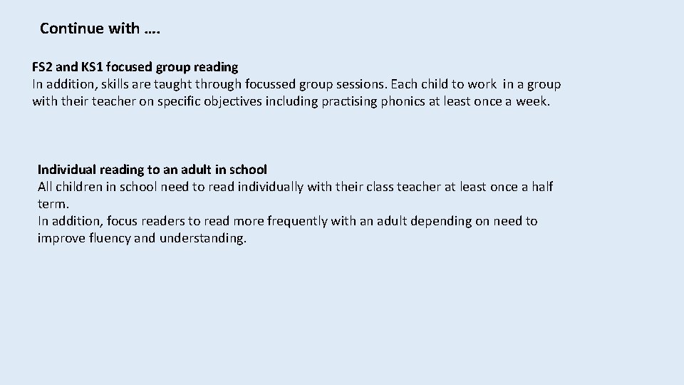 Continue with …. FS 2 and KS 1 focused group reading In addition, skills