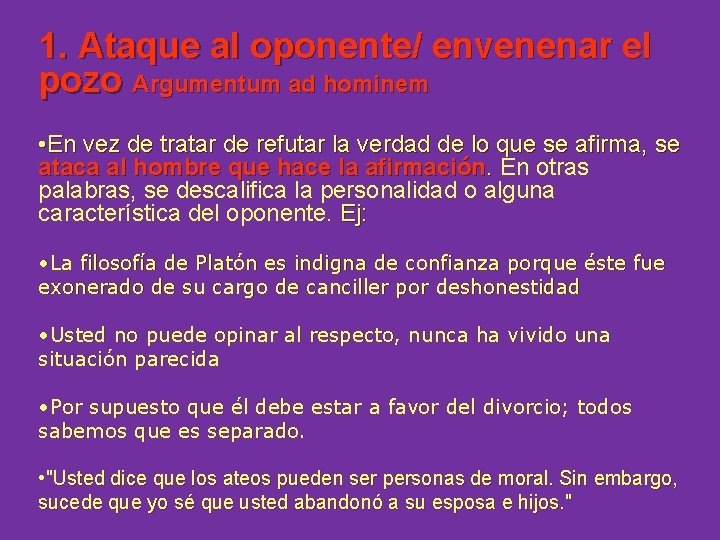 1. Ataque al oponente/ envenenar el pozo Argumentum ad hominem • En vez de