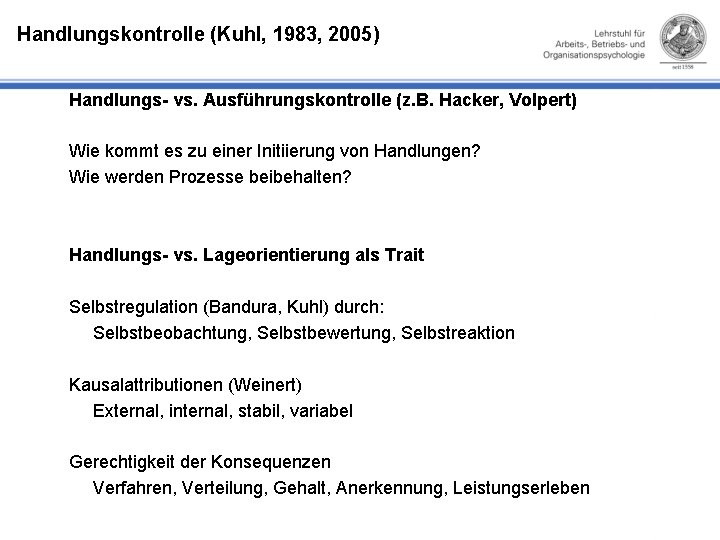 Handlungskontrolle (Kuhl, 1983, 2005) Handlungs- vs. Ausführungskontrolle (z. B. Hacker, Volpert) Wie kommt es