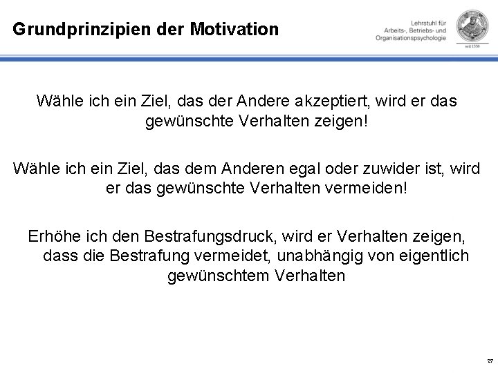 Grundprinzipien der Motivation Wähle ich ein Ziel, das der Andere akzeptiert, wird er das