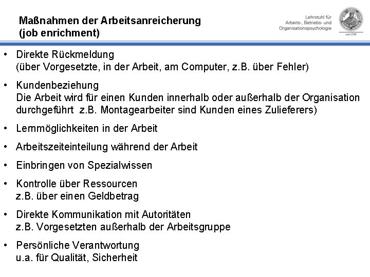 Maßnahmen der Arbeitsanreicherung (job enrichment) • Direkte Rückmeldung (über Vorgesetzte, in der Arbeit, am