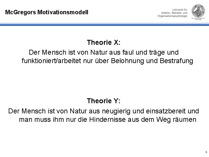 Mc. Gregors Motivationsmodell Theorie X: Der Mensch ist von Natur aus faul und träge