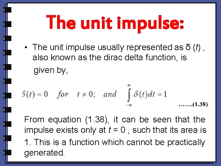 The unit impulse: • The unit impulse usually represented as δ (t) , also