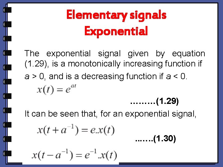 Elementary signals Exponential The exponential signal given by equation (1. 29), is a monotonically