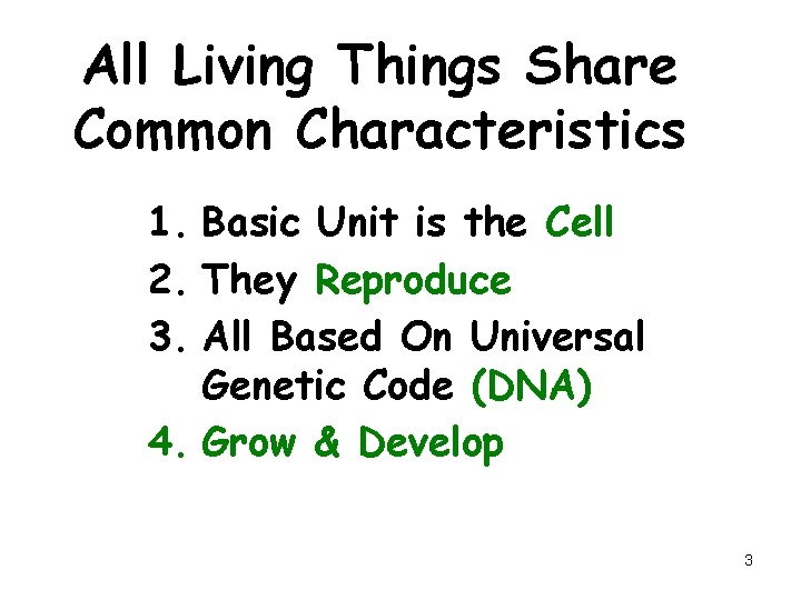 All Living Things Share Common Characteristics 1. Basic Unit is the Cell 2. They